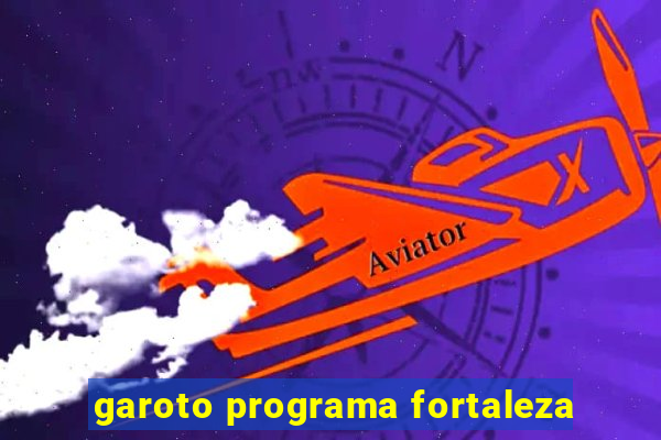 garoto programa fortaleza